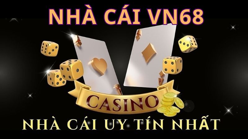 Giới thiệu tổng quan về nhà cái VN68